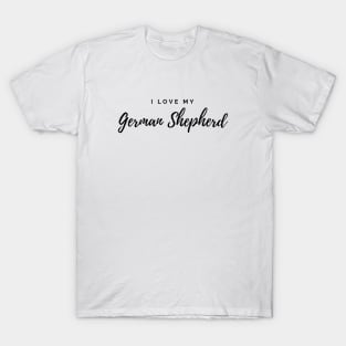 I Love My German Shepherd T-Shirt